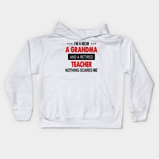 I'm A Mom A Grandma And A Retired Teacher Kids Hoodie